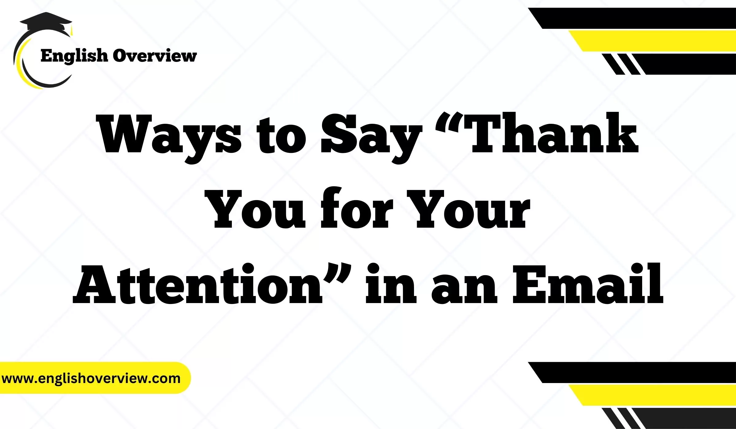 Ways to Say “Thank You for Your Attention” in an Email