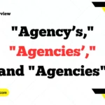 "Agency’s," "Agencies’," and "Agencies"