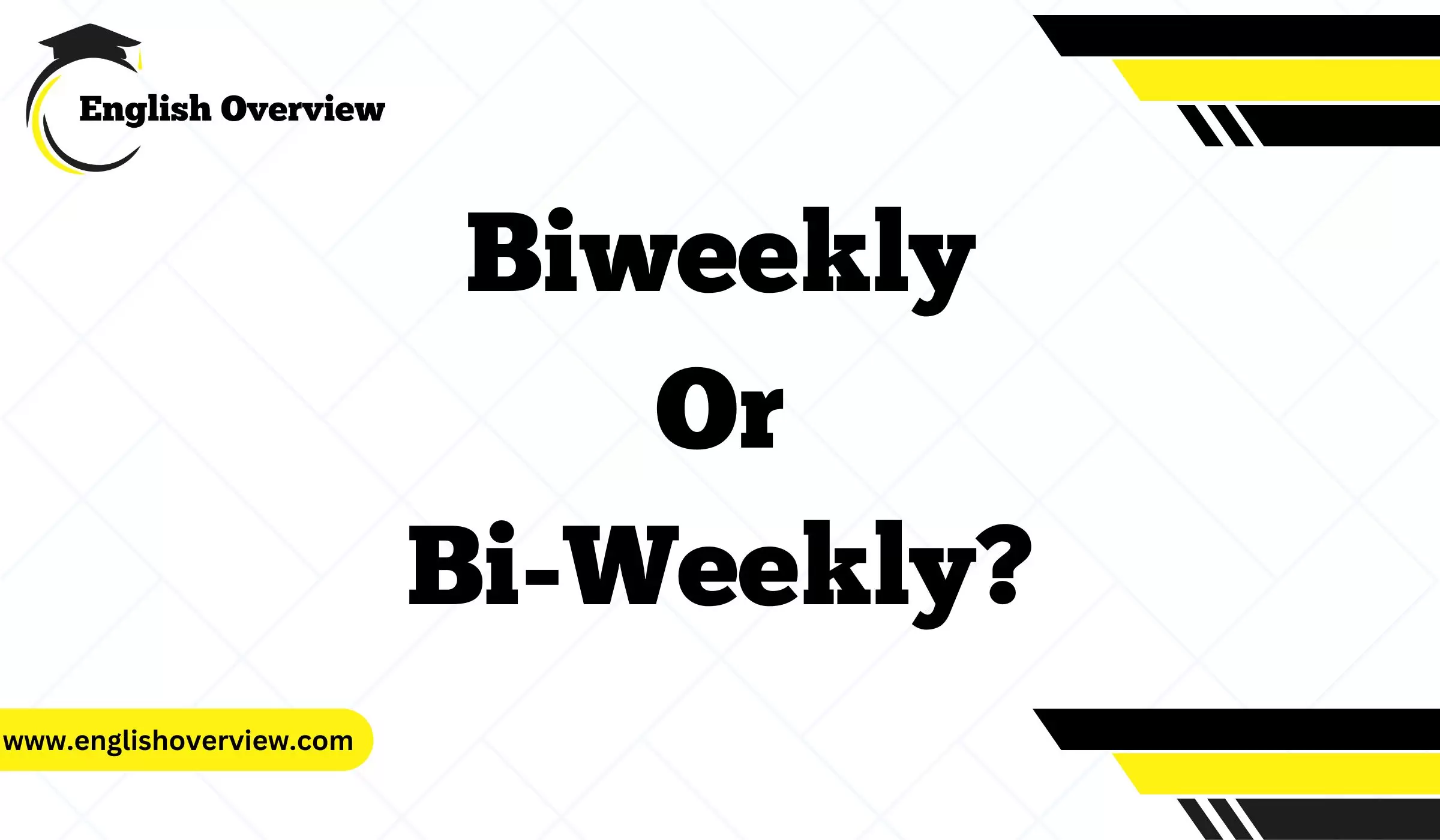 Biweekly or Bi-Weekly