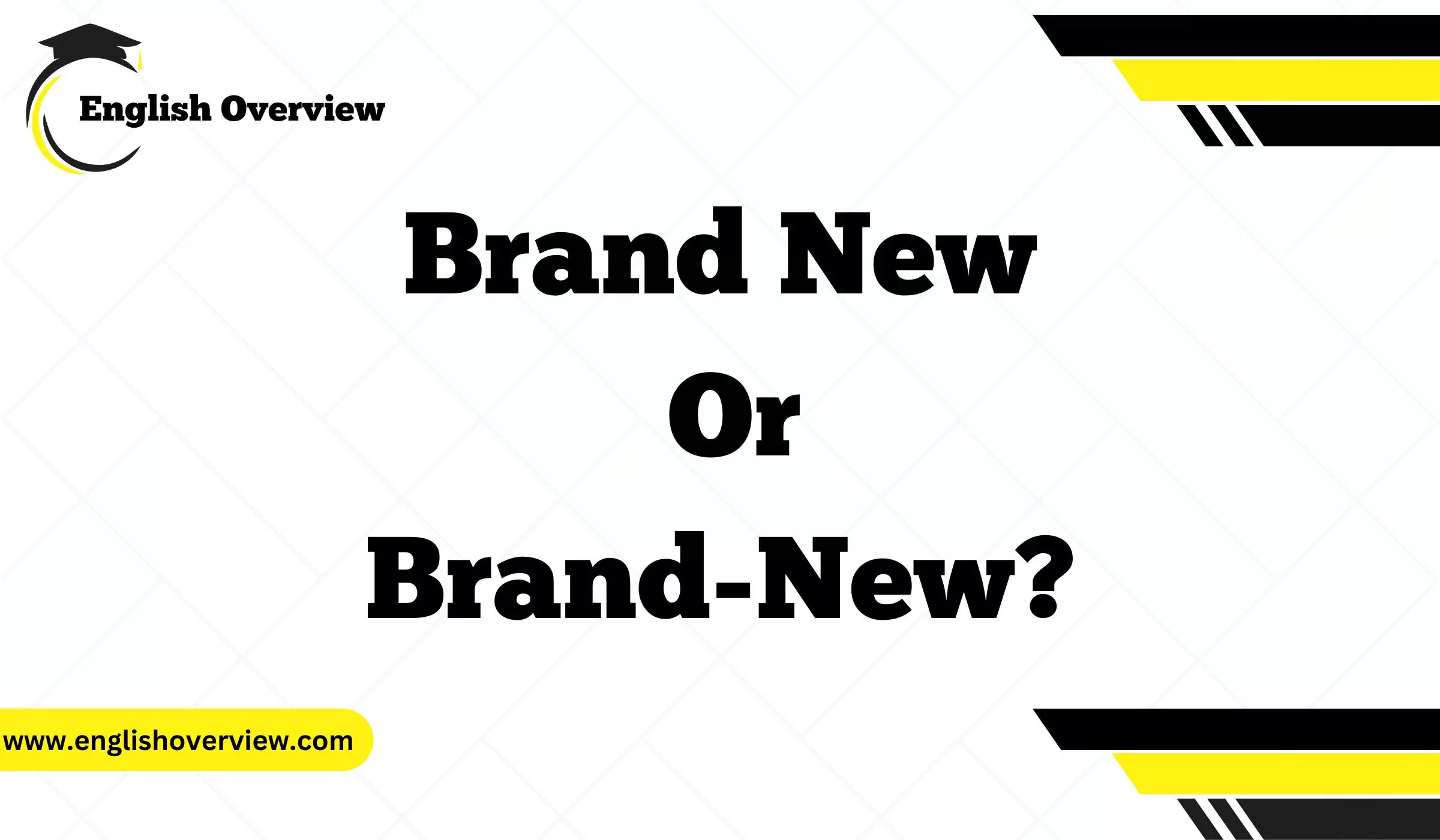Brand New or Brand-New