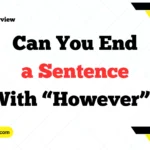 Can You End a Sentence With “However”