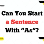 Can You Start a Sentence With “As”