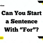 Can You Start a Sentence With “For”