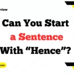 Can You Start a Sentence With “Hence”
