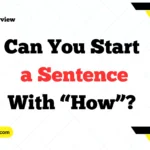 Can You Start a Sentence With “How”