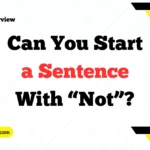 Can You Start a Sentence With “Not”