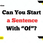 Can You Start a Sentence With “Of”