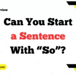 Can You Start a Sentence With “So”