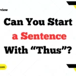 Can You Start a Sentence With “Thus”