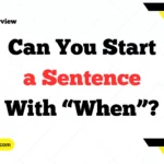 Can You Start a Sentence With “When”