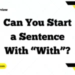 Can You Start a Sentence With “With”