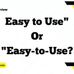 Easy to Use" or "Easy-to-Use