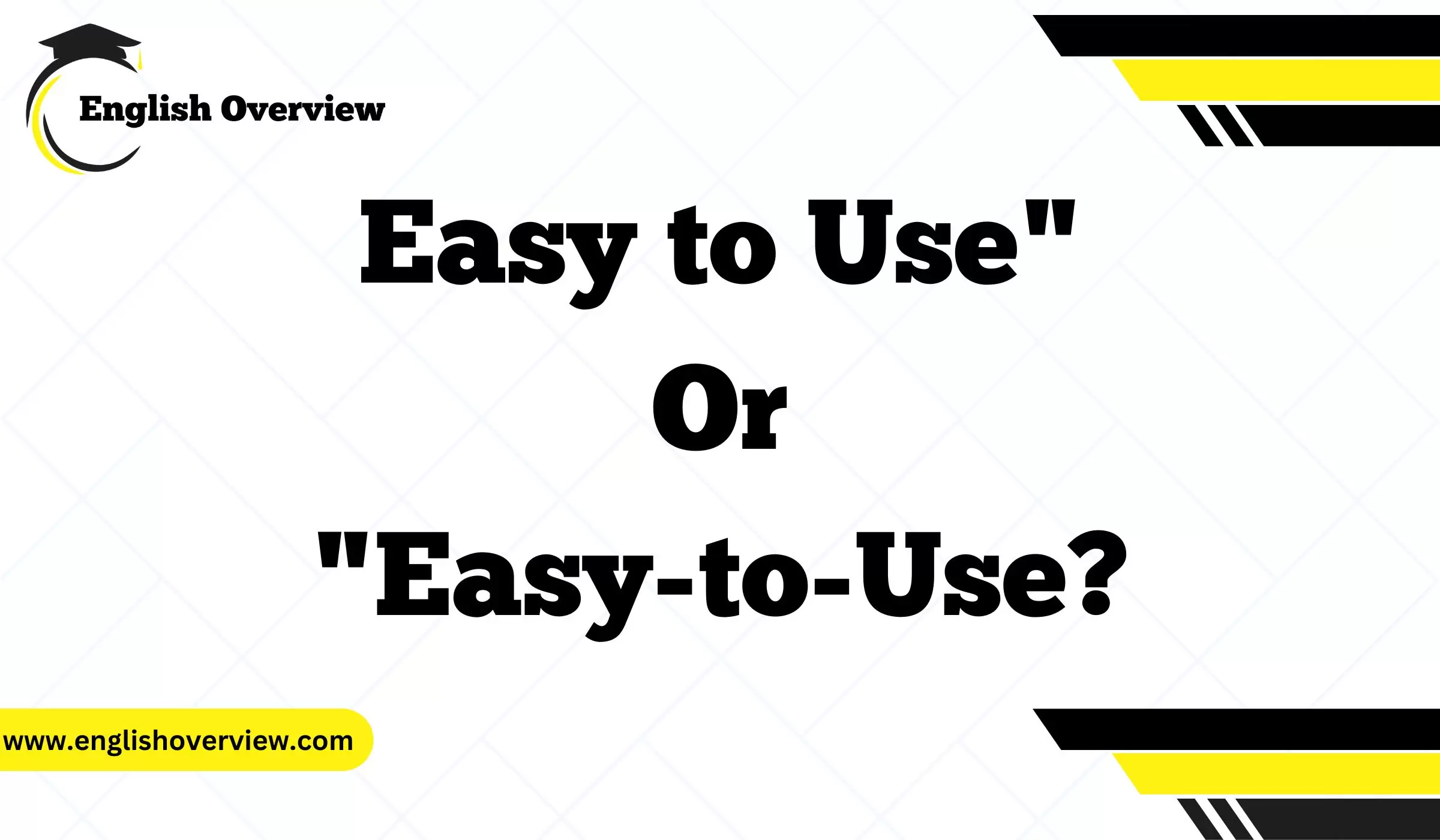 Easy to Use" or "Easy-to-Use