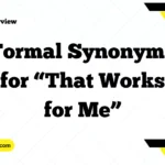 Formal Synonyms for “That Works for Me”