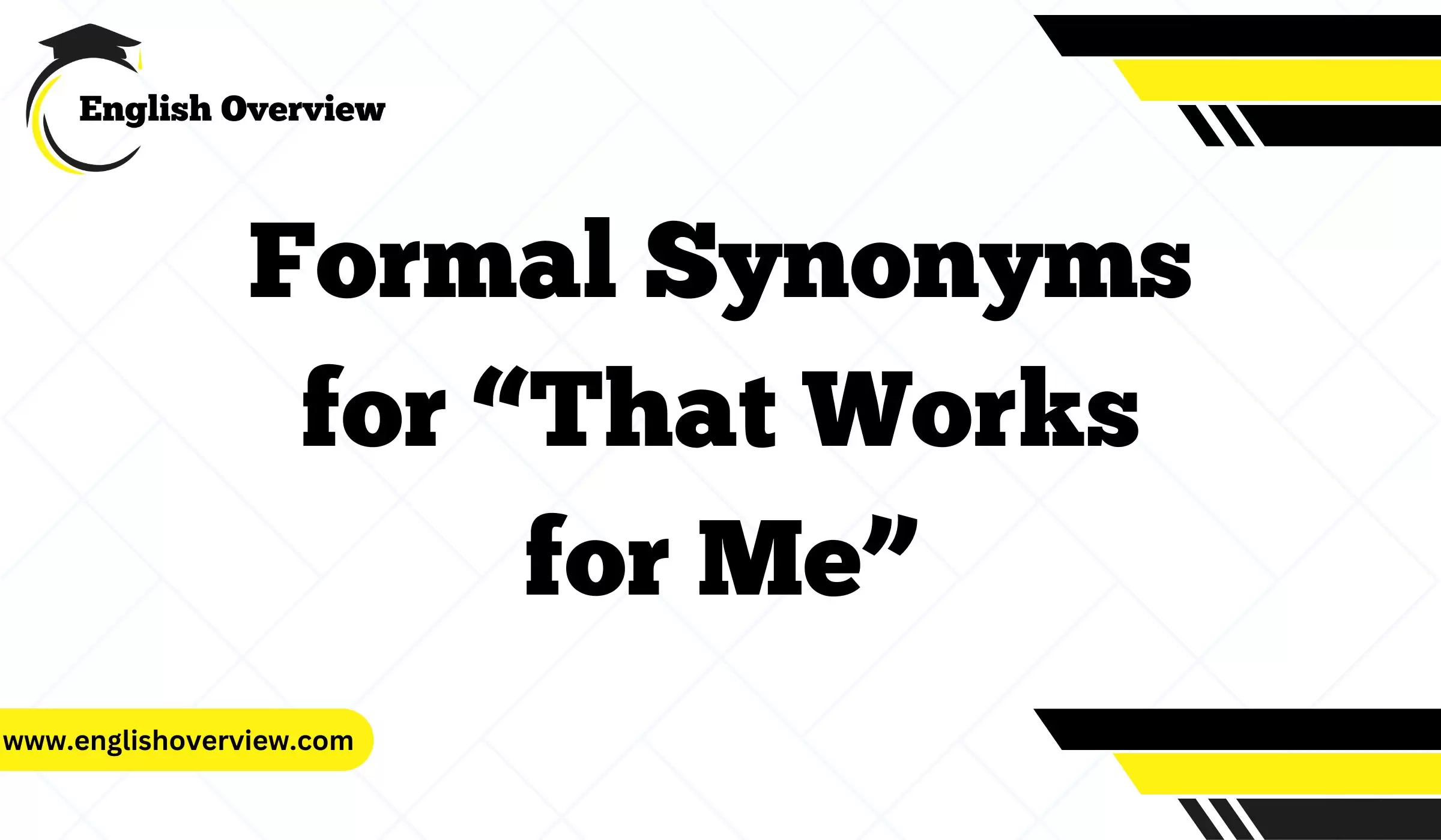 Formal Synonyms for “That Works for Me”