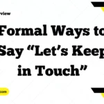 Formal Ways to Say “Let’s Keep in Touch”