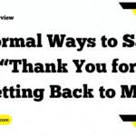Formal Ways to Say “Thank You for Getting Back to Me”