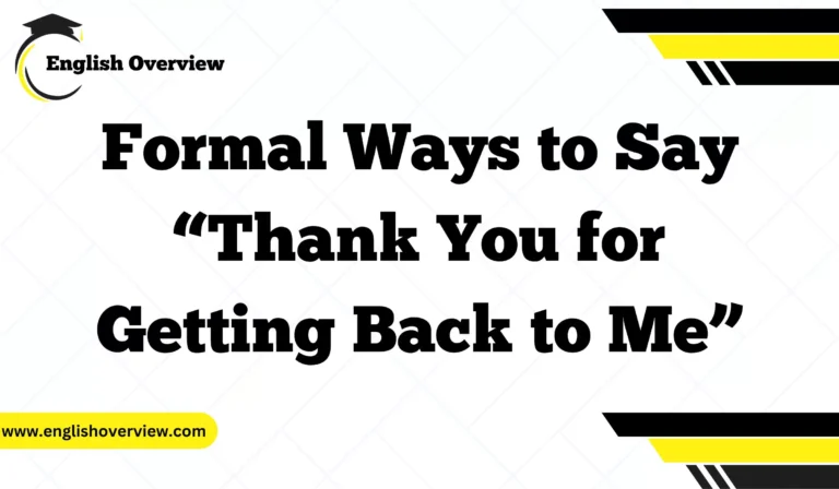 Formal Ways to Say “Thank You for Getting Back to Me”
