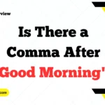 Is There a Comma After "Good Morning"