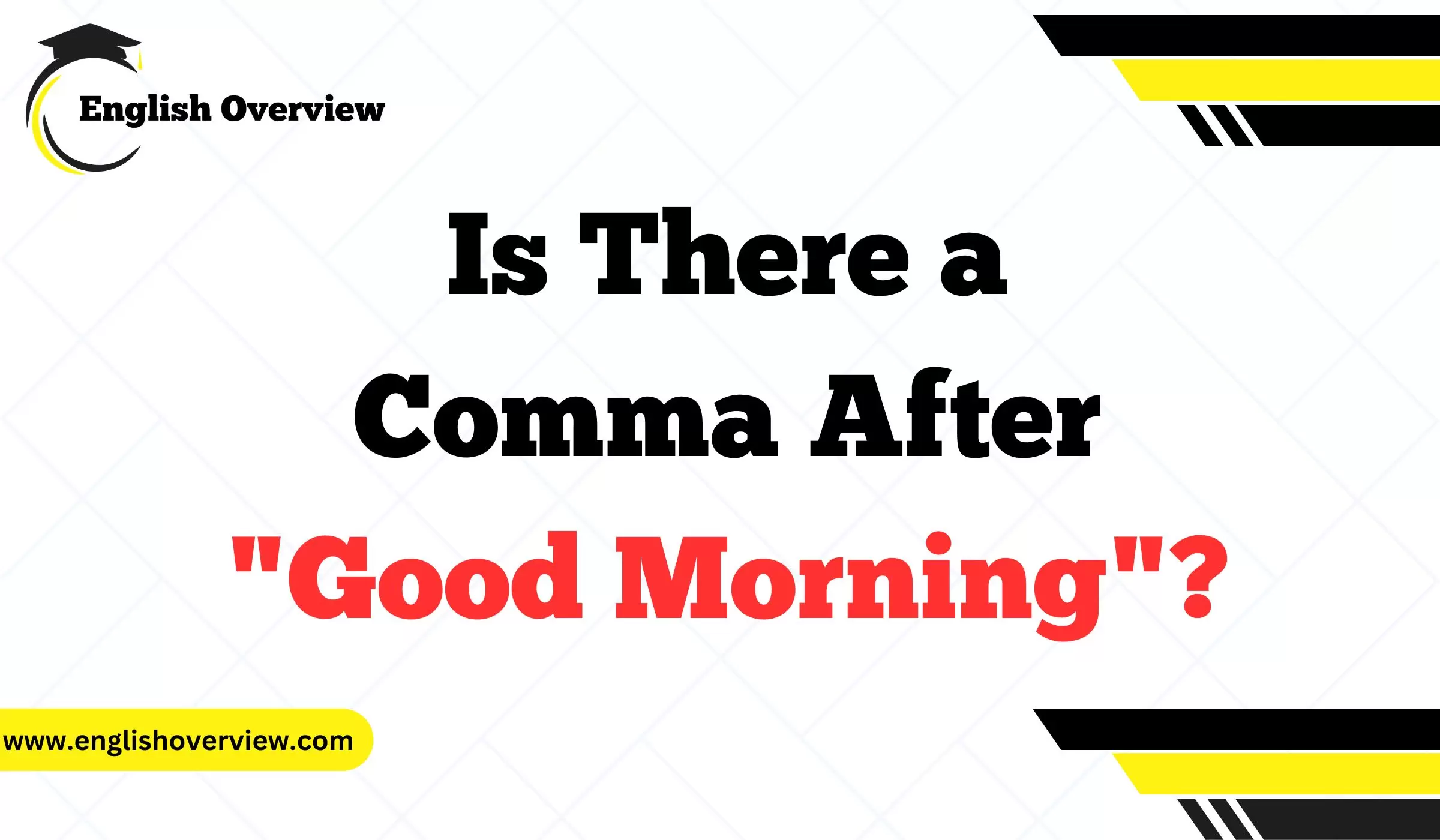 Is There a Comma After "Good Morning"