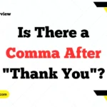 Is There a Comma After "Thank You"