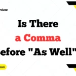 Is There a Comma Before "As Well"