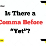Is There a Comma Before “Yet”
