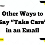 Other Ways to Say “Take Care” in an Email