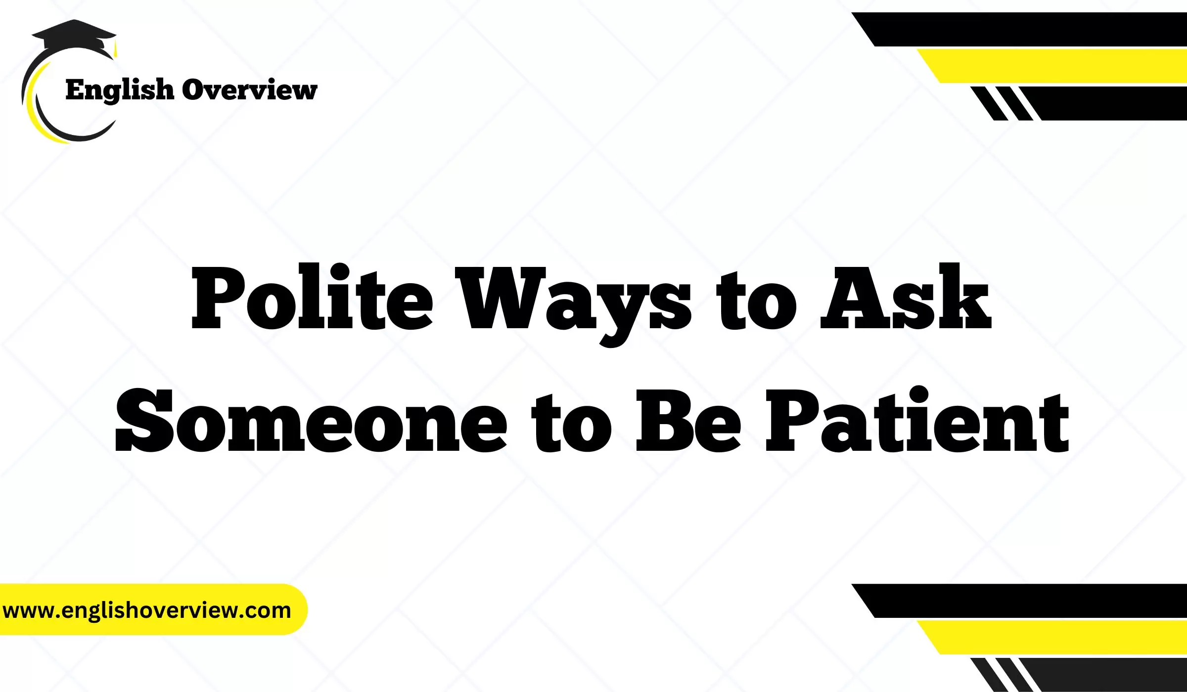 Polite Ways to Ask Someone to Be Patient