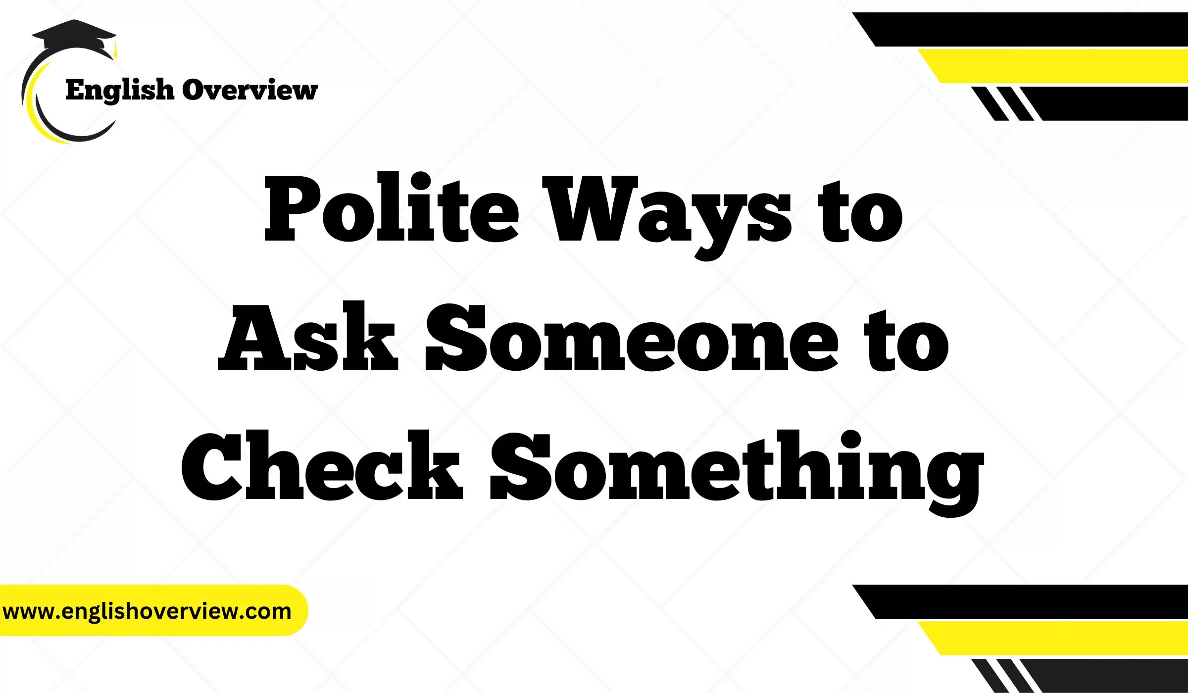 Polite Ways to Ask Someone to Check Something