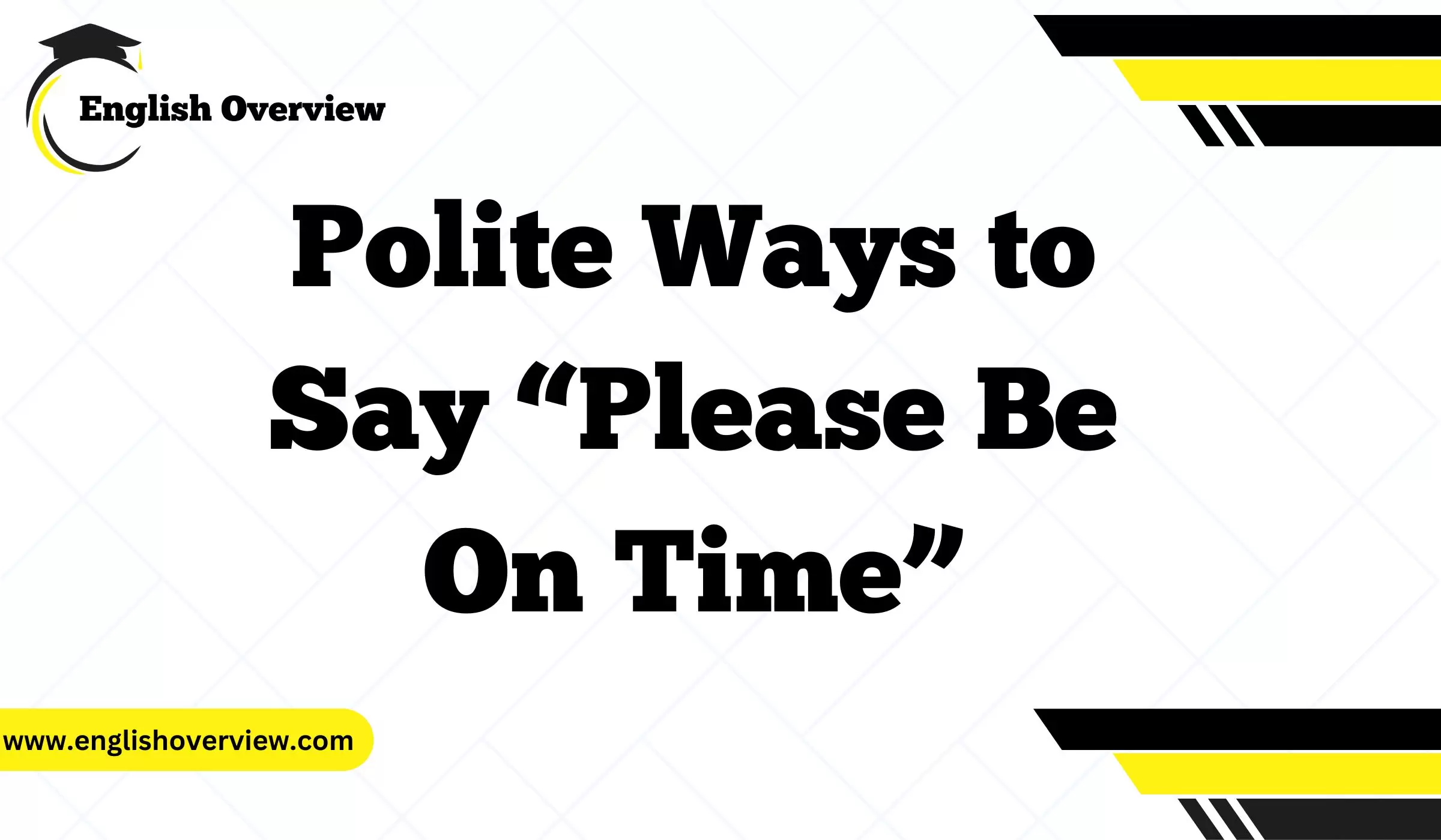 Polite Ways to Say “Please Be On Time”