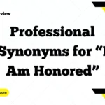 Professional Synonyms for “I Am Honored”