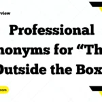 Professional Synonyms for “Think Outside the Box”