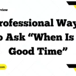 Professional Ways to Ask “When Is a Good Time”