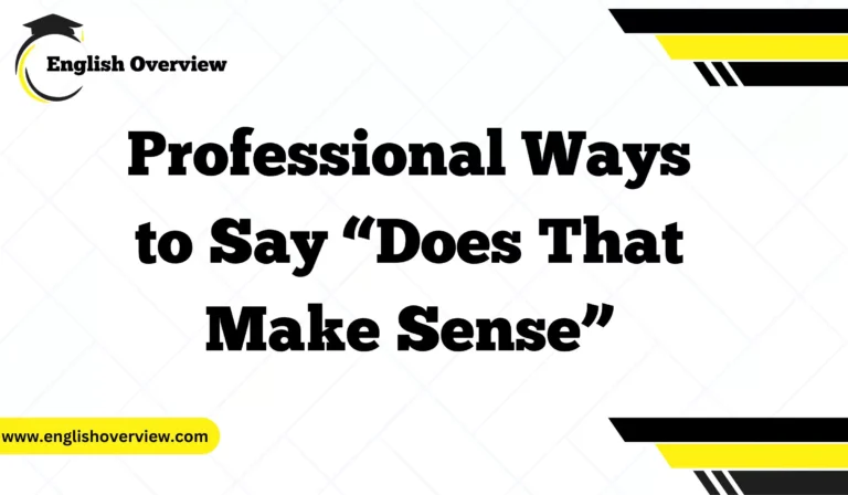 Professional Ways to Say “Does That Make Sense”