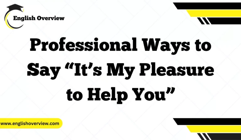 Professional Ways to Say “It’s My Pleasure to Help You”