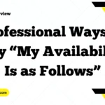 Professional Ways to Say “My Availability Is as Follows”