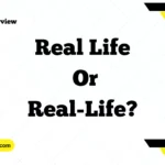 Real Life or Real-Life?