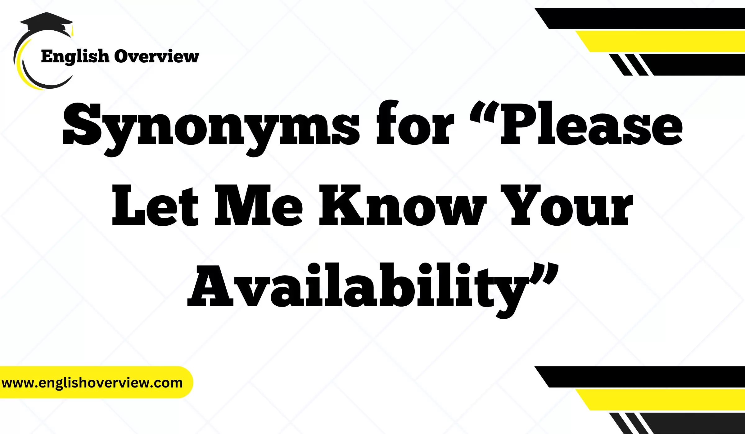 Synonyms for “Please Let Me Know Your Availability”