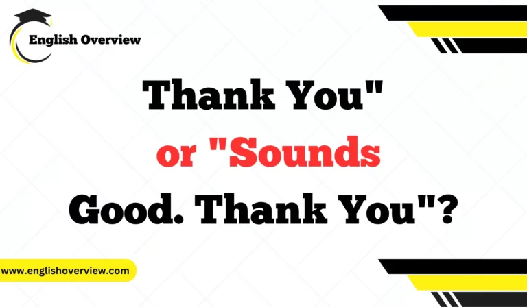 Thank You" or "Sounds Good. Thank You"