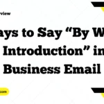 Ways to Say “By Way of Introduction” in a Business Email