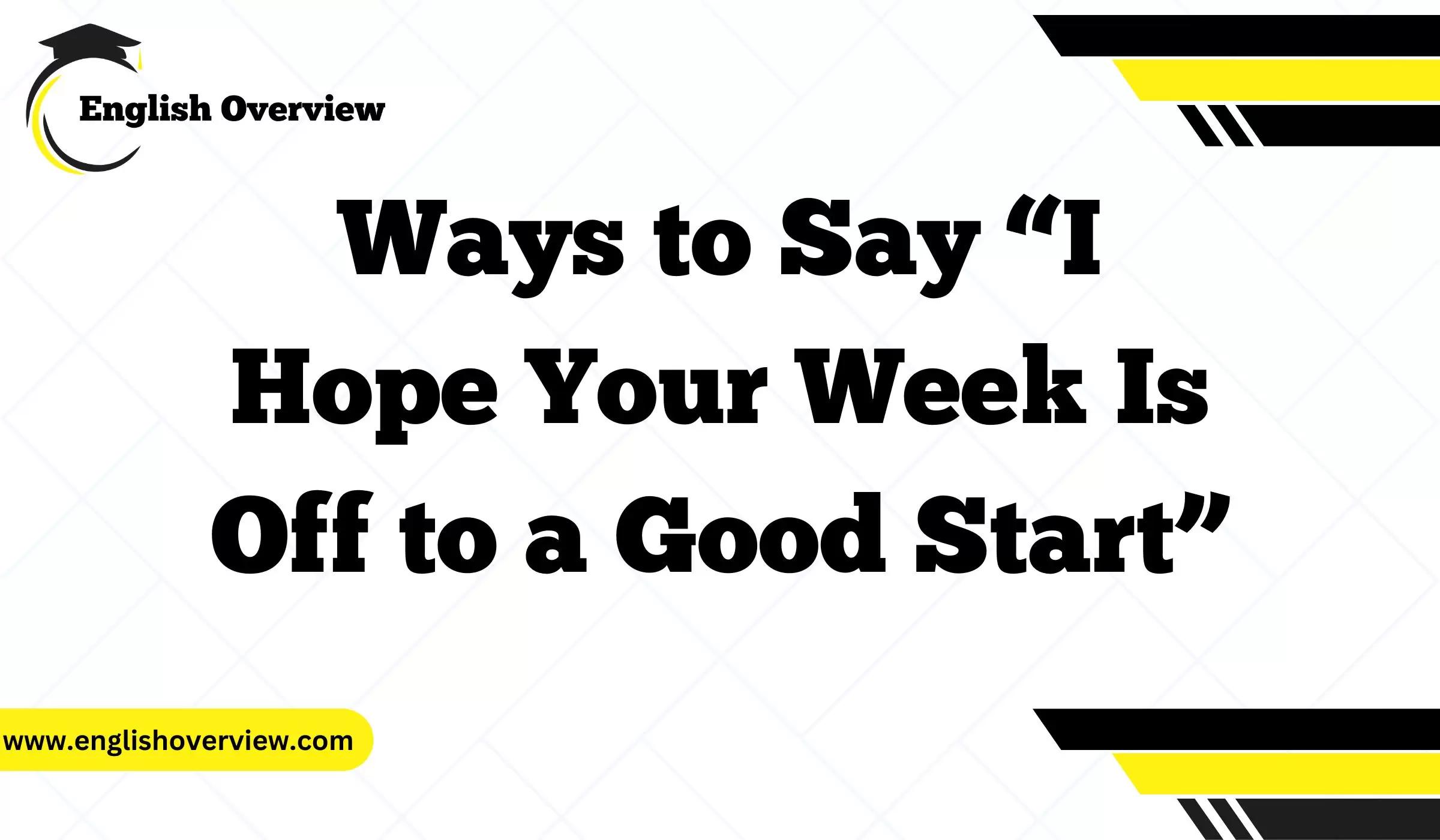 Ways to Say “I Hope Your Week Is Off to a Good Start”