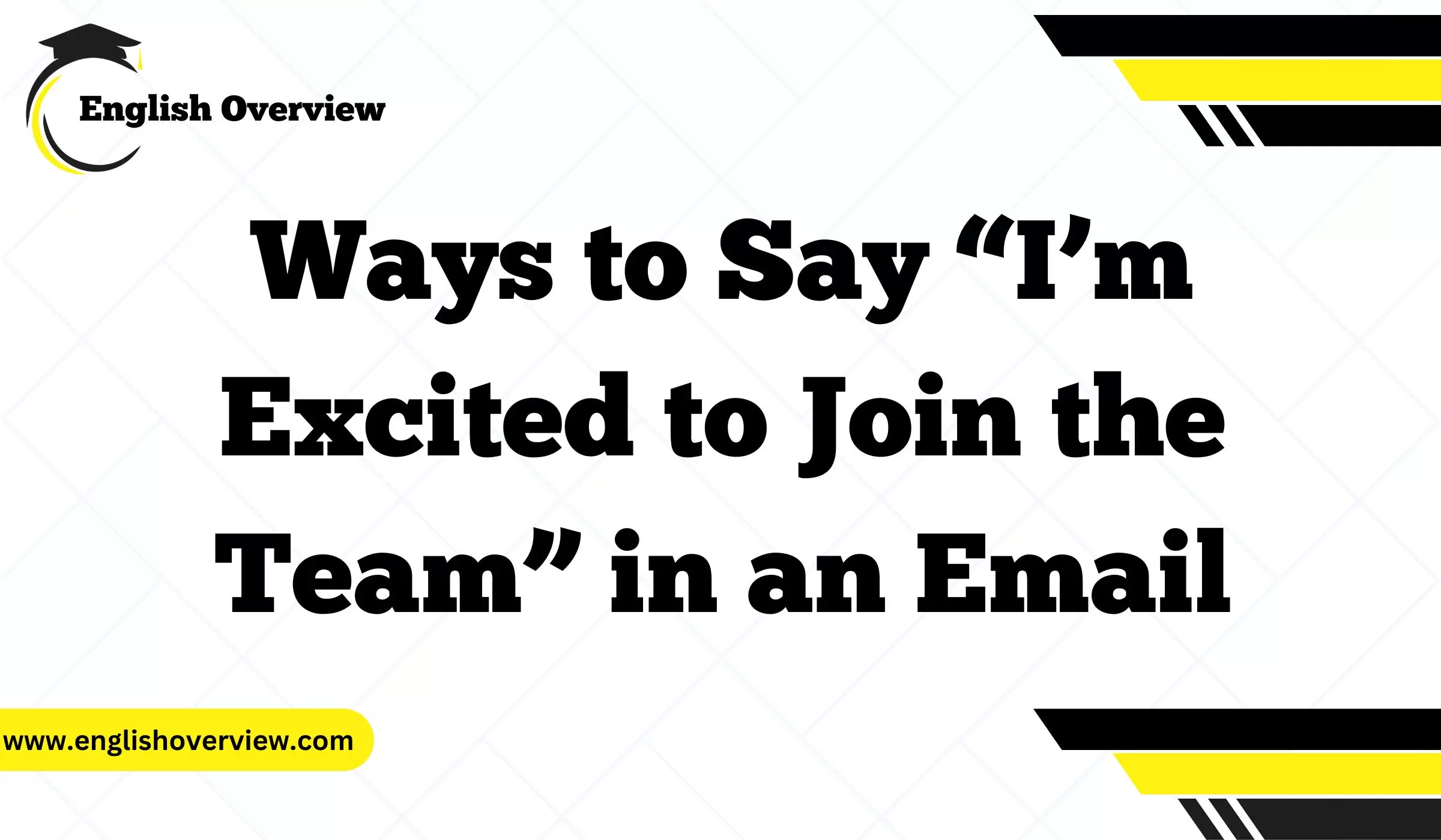 Ways to Say “I’m Excited to Join the Team” in an Email