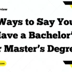 Ways to Say You Have a Bachelor’s or Master’s Degree