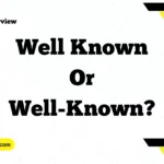 Well Known or Well-Known
