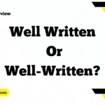 Well Written or Well-Written