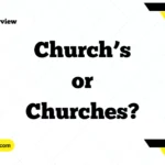 Church’s or Churches’ or Churches
