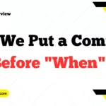 Do We Put a Comma Before "When"
