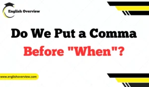 Do We Put a Comma Before "When"