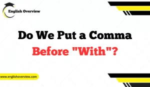Do We Put a Comma Before "With"